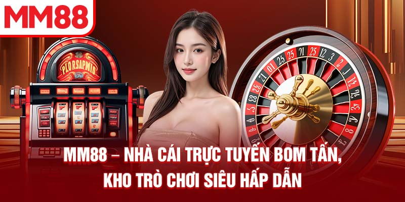 MM88 - Nền Tảng Giải Trí Đổi Mới Toàn Diện